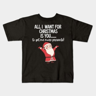 All I Want For Christmas Is.... Kids T-Shirt